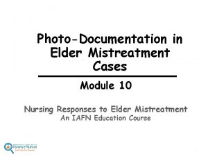 PhotoDocumentation in Elder Mistreatment Cases Module 10 Nursing