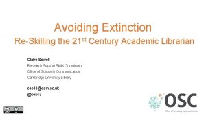 Avoiding Extinction ReSkilling the 21 st Century Academic