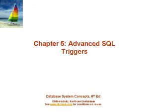 Chapter 5 Advanced SQL Triggers Database System Concepts