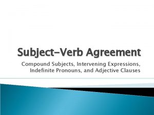 SubjectVerb Agreement Compound Subjects Intervening Expressions Indefinite Pronouns