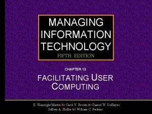 MANAGING INFORMATION TECHNOLOGY FIFTH EDITION CHAPTER 13 FACILITATING