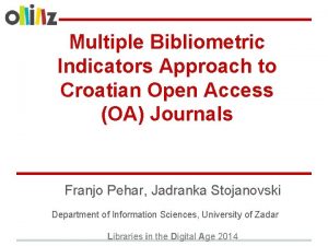 Multiple Bibliometric Indicators Approach to Croatian Open Access