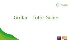 Grofar Tutor Guide Logging on Go to www