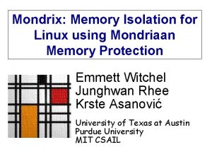 Mondrix Memory Isolation for Linux using Mondriaan Memory