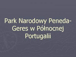 Park Narodowy Peneda Geres w Pnocnej Portugalii Park