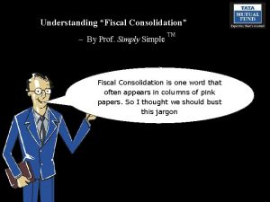 Understanding Fiscal Consolidation By Prof Simply Simple TM