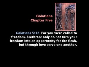 Galatians Chapter Five Galatians 5 13 For you