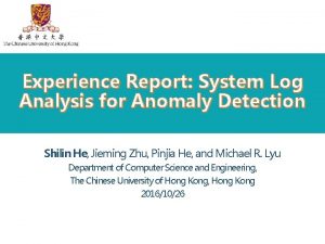 Experience Report System Log Analysis for Anomaly Detection