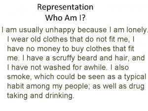 Representation Who Am I I am usually unhappy