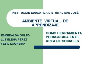 INSTITUCIN EDUCATIVA DISTRITAL SAN JOS AMBIENTE VIRTUAL DE