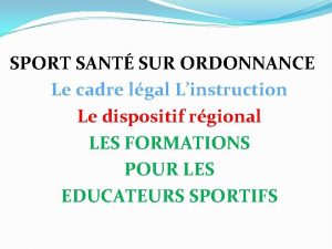 SPORT SANT SUR ORDONNANCE Le cadre lgal Linstruction