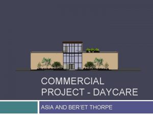 COMMERCIAL PROJECT DAYCARE ASIA AND BERET THORPE DAYCARE