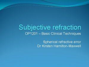 Subjective refraction OP 1201 Basic Clinical Techniques Spherical