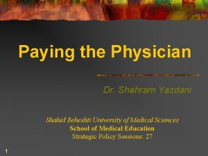 Paying the Physician Dr Shahram Yazdani Shahid Beheshti