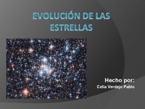 EVOLUCIN DE LAS ESTRELLAS Hecho por Celia Verdejo