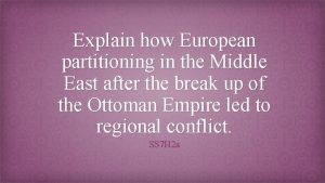 Explain how European partitioning in the Middle East