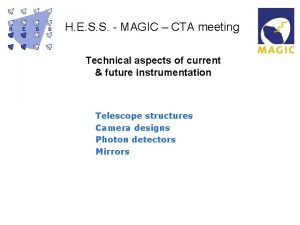 H E S S MAGIC CTA meeting Technical