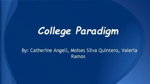 College Paradigm By Catherine Angell Moises Silva Quintero