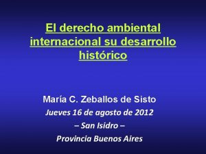 El derecho ambiental internacional su desarrollo histrico Mara