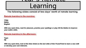 Year 5 Remote Learning The following slides consist