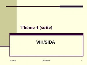 Thme 4 suite VIHSIDA 12172021 PGCSSREGA 1 Objectifs