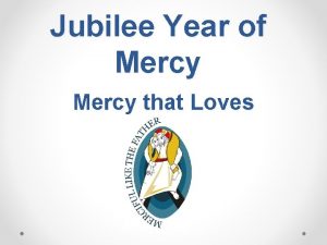 Jubilee Year of Mercy that Loves During his