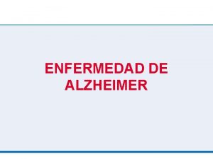 ENFERMEDAD DE ALZHEIMER DEMENCIA La demencia es un