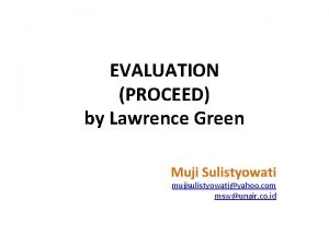 EVALUATION PROCEED by Lawrence Green Muji Sulistyowati mujisulistyowatiyahoo