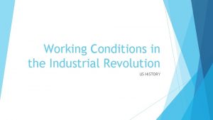 Working Conditions in the Industrial Revolution US HISTORY