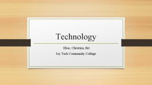 Technology Elise Christina Bri Ivy Tech Community College