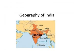 Geography of India Main Idea Indian civilizations developed