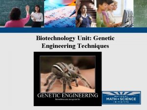Biotechnology Unit Genetic Engineering Techniques What is Biotechnology