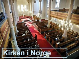 Kirken i Norge Kirke i Norge Da kristendommen