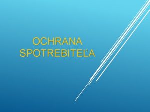 OCHRANA SPOTREBITEA KDE HADA POMOC U vieme o