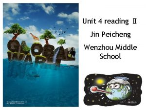 Unit 4 reading Jin Peicheng Wenzhou Middle School