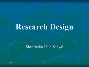 Research Design Shamindra Nath Sanyal 12172021 SNS 1