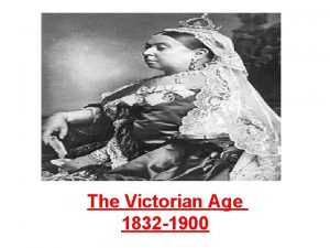 The Victorian Age 1832 1900 Historical and Political