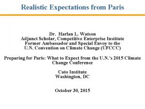 Realistic Expectations from Paris Dr Harlan L Watson