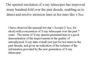 The spectral resolution of xray telescopes has improved