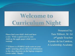 Welcome to Curriculum Night Please find your childs