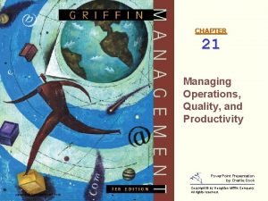 CHAPTER 21 Managing Operations Quality and Productivity Power