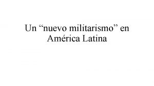 Un nuevo militarismo en Amrica Latina Gobierno civil