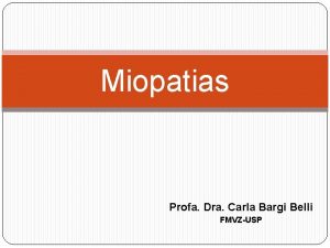 Miopatias Profa Dra Carla Bargi Belli FMVZUSP Miosite