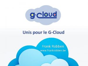 Unis pour le GCloud Frank Robben www frankrobben