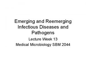 Emerging and Reemerging Infectious Diseases and Pathogens Lecture