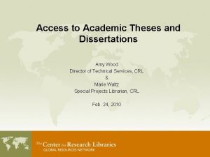 Access to Academic Theses and Dissertations Amy Wood