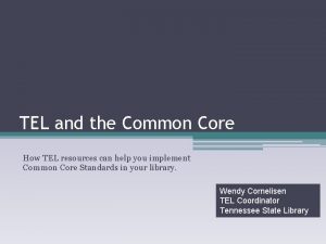 TEL and the Common Core How TEL resources