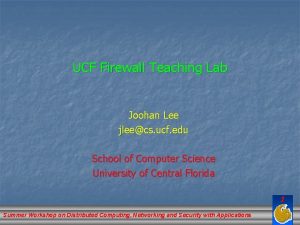 UCF Firewall Teaching Lab Joohan Lee jleecs ucf