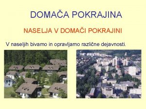 DOMAA POKRAJINA NASELJA V DOMAI POKRAJINI V naseljih