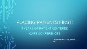 PLACING PATIENTS FIRST 3 YEARS OF PATIENT CENTERED